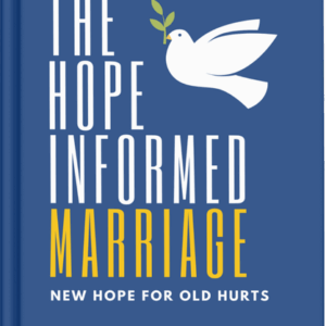The Hope Informed Marriage - Hardcover